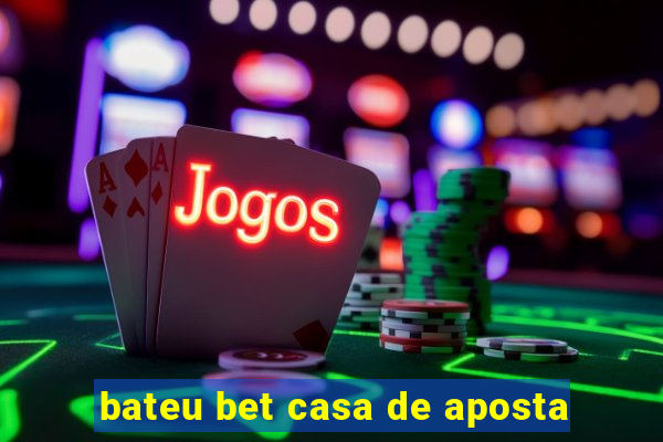 bateu bet casa de aposta